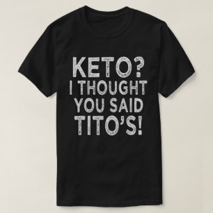 T-shirt keto je pensais que tu avais dit tito's