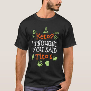 T-shirt Keto Je Pensais Que Vous Avez Dit Titos Ketogéniqu