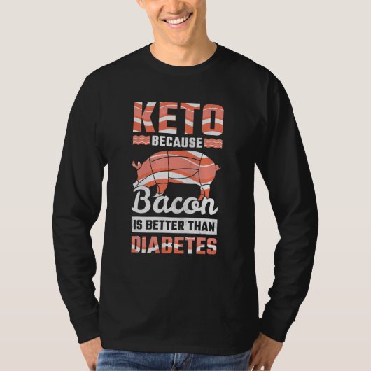 T-shirt Keto Parce Que Le Bacon Est Meilleur Que Le Diabèt (Devant)