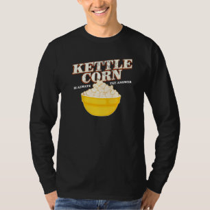 T-shirt Kettle Corn Est Toujours La Réponse Popcorn