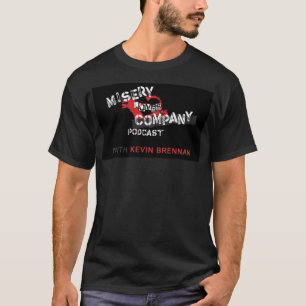 T-shirt Kevin Brennan's Misery Loves Company Podcast Shirt