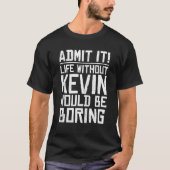 T-shirt KEVIN Nom Personnalisé Anniversaire Funny KEVIN Fi (Devant)