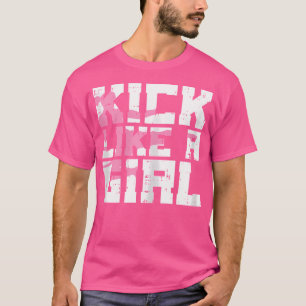 T-shirt Kick Like Girl Karate Taekwondo Kung Fu Martial Ar