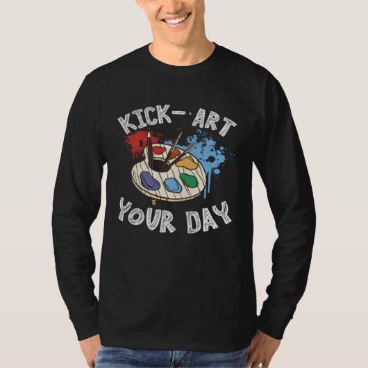T-shirt Kick Your Day Teacher Art Painter Artist (Devant)