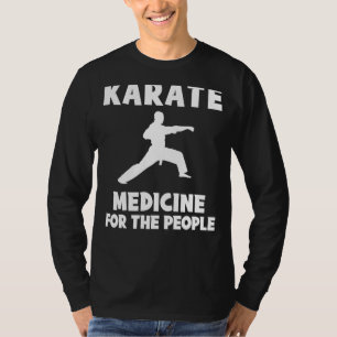 T-shirt Kickstart the Fun - Karate is Medicine for the Peo
