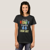 T-shirt Kidney Transplant Donor Look Hot Surgery Recovery (Devant entier)
