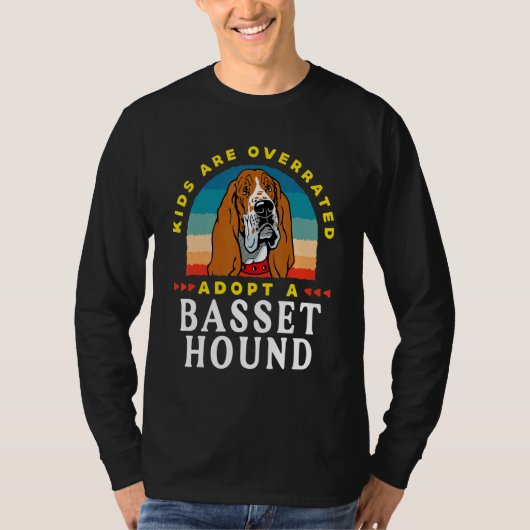 T-shirt Kids are overrated adopt a Basset Hound  DINK (Devant)