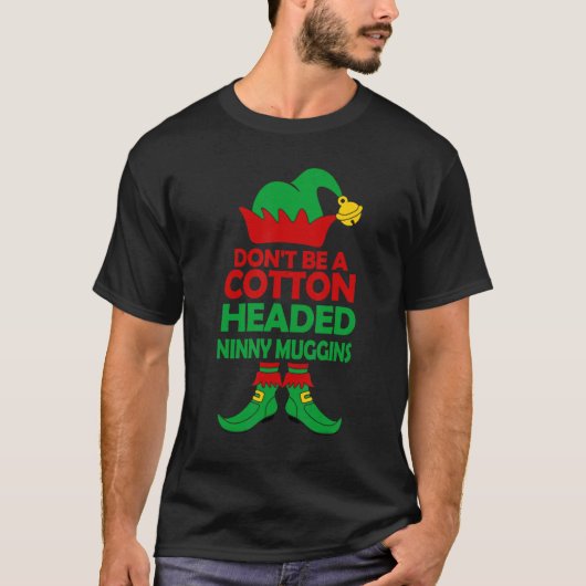T-shirt Kids Don't Be A Cotton Elf Headed Muggins (Devant)
