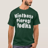 T-shirt Kielbasa Pierogi Vodka Funny Graphique polonais (Devant)