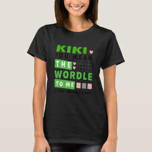 T-shirt Kiki Tu veux dire le monde pour moi Joyeuse fête d