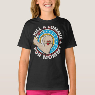 T-shirt Kill a Commie for Mommy Personalized Unisex T-Shir