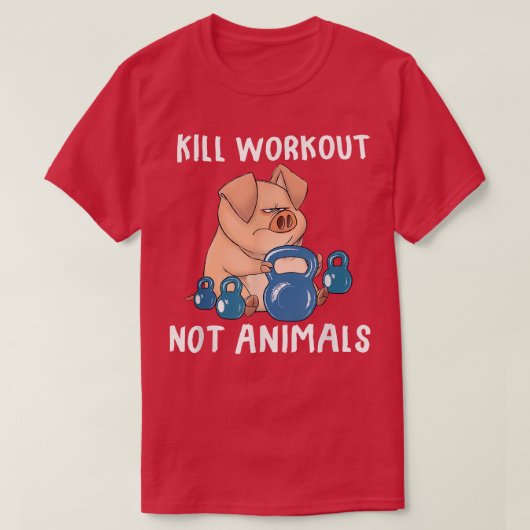 T-shirt Kill workouts not animals Vegan Pig Funny Apparel (Design devant)