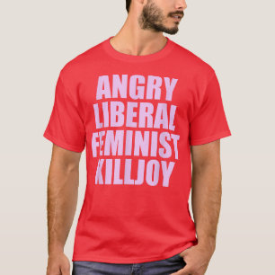 T-shirt Killjoy Feminisme Féministe Libérale En Colère À D
