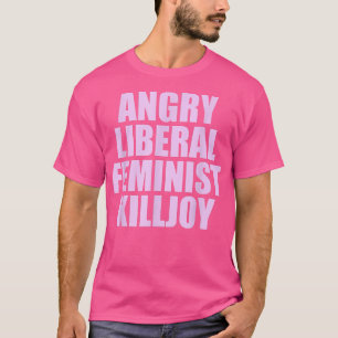 T-shirt Killjoy Feminisme Féministe Libérale En Colère À D