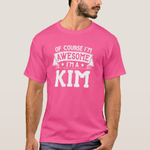 T-shirt Kim Name Gift - Bien sûr que je suis génial!