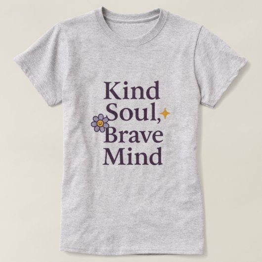 T-shirt Kind Soul, Brave Mind  Empowering Minimalist Tee (Design devant)