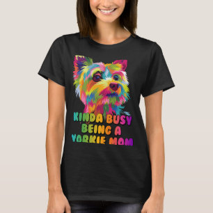 T-shirt Kinda Busy Etre Yorkie Maman Yorkshire Terrier H