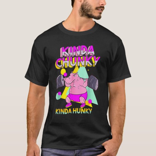 T-shirt Kinda Chunky Kinda Hunky Et Body Building Gym (Devant)