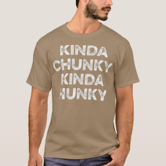 T-shirt Kinda Chunky Kinda Hunky Weighlifting Funny Bodyb