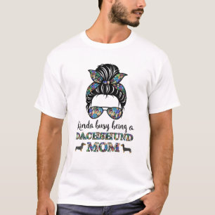 T-shirt Kinda Occupé Être Maman Messy Bun Dachshund Cadeau