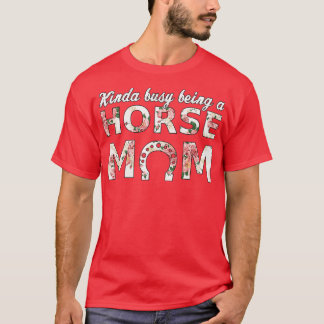 T-shirt Kinda Occupé Être Un Cheval Maman Cute Cheval