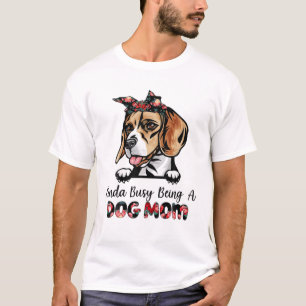 T-shirt Kinda Occupé Être Un Chien Maman Beagle Maman Funn