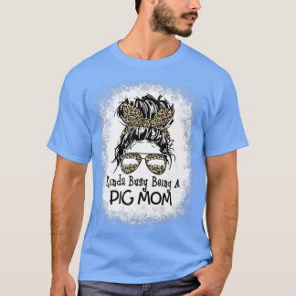 T-shirt Kinda Occupé Être Un Cochon Maman Messy Bun Leopar