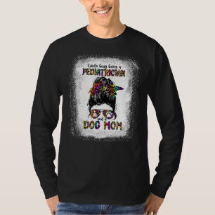 T-shirt Kinda Occupé Être Un Pédiatre Et Un Chien Maman Mo