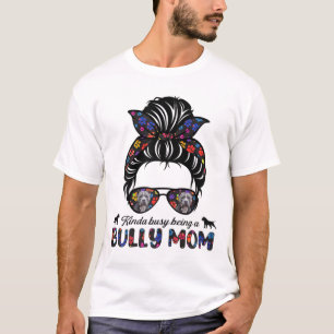 T-shirt Kinda Occupé Être Une Américaine Bully Maman Messy