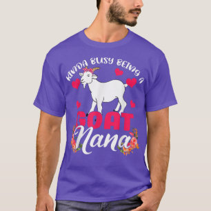 T-shirt Kinda Occupé Être Une Chèvre Nana Funny Chèvre Flo