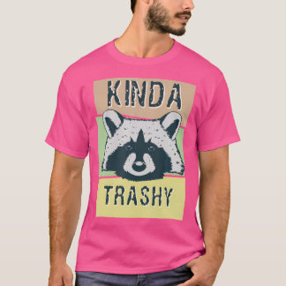 T-shirt Kinda Trashy Funny Raccoon - Camping Animal Trash