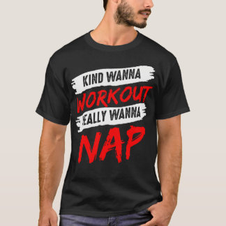 T-shirt Kinda Wanna entraînement Vraiment Wanna Nap Gym Ma