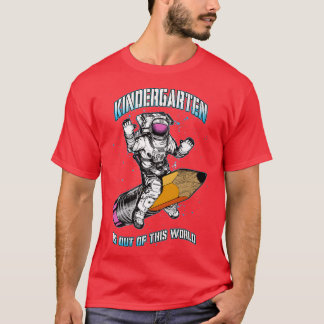 T-shirt Kindergarten Is Out Of This World Astronaut Back T