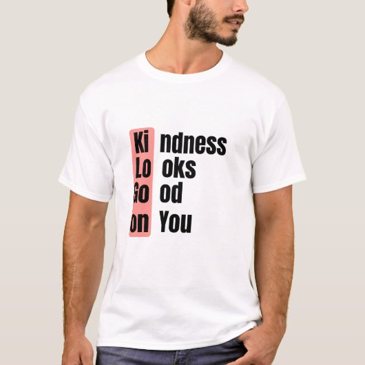 T-shirt Kindness Looks Good On You Quote Tee (Devant)