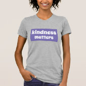 T-shirt Kindness Matters (Devant)