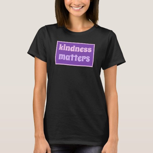 T-shirt Kindness Matters (Devant)