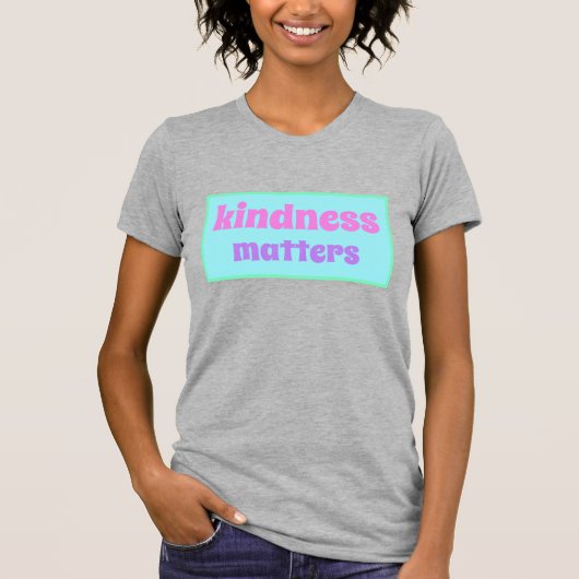 T-shirt Kindness Matters (Devant)