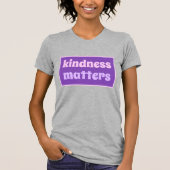 T-shirt Kindness Matters (Devant)