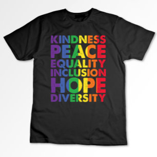 T-shirt Kindness Peace Equality Love Inclusion Hope LGBT