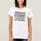 T-shirt Kinesiology College Student No Money ou Life (Devant)
