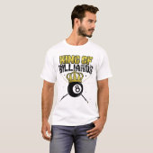 T-shirt King Of Billiards Pool Queue Snooker Billard Jouer (Devant entier)