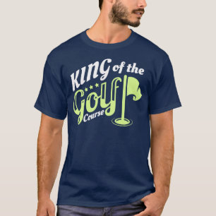 T-shirt King Of The Golf Course Golfer