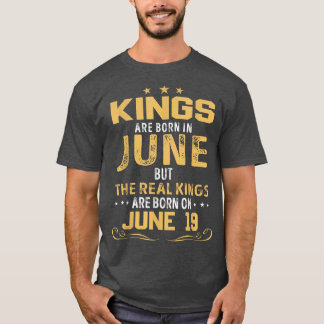 T-shirt Kings Are Born In June The Real Kings Are Born On