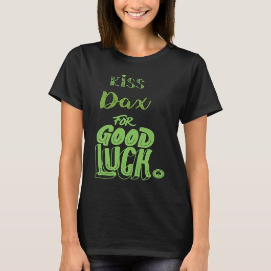 T-shirt Kiss Dax For Good Luck St Patricks (Devant)