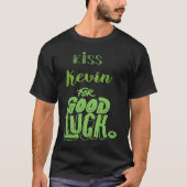 T-shirt Kiss Kevin For Good Luck St Patricks (Devant)