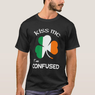 T-shirt Kiss Me I m Confused Shamrock St Patrick s Day