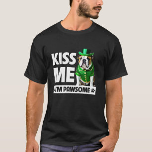 T-shirt Kiss Me I m Pawsome English Bulldog St patrick Da