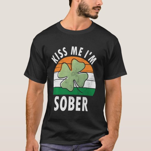 T-shirt Kiss Me I m'm Sober Shirt Funny Saint-Patricks Day (Devant)