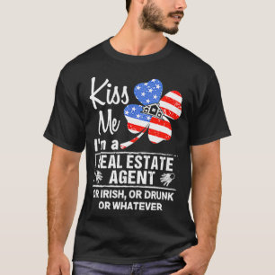 T-shirt Kiss Me Im a Real Estate Agent or Irish or Drunk