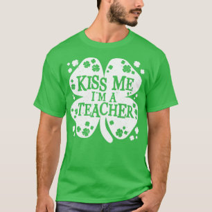 T-shirt Kiss Me Im a Teacher Funny Irish Novelty Gifts (1)